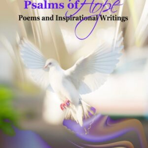 Psalms of Hope: Poems and Inspiration Writings